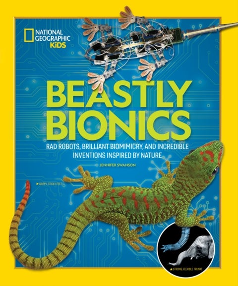 Beastly Bionics - Rad Robots, Brilliant Biomimicry, and Incredible Inventions Inspired by Nature