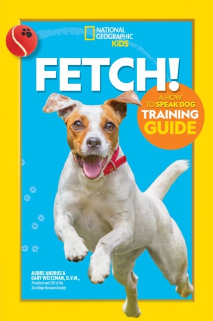 Bilde av Fetch! A How To Speak Dog Training Guide Av National Geographic Kids