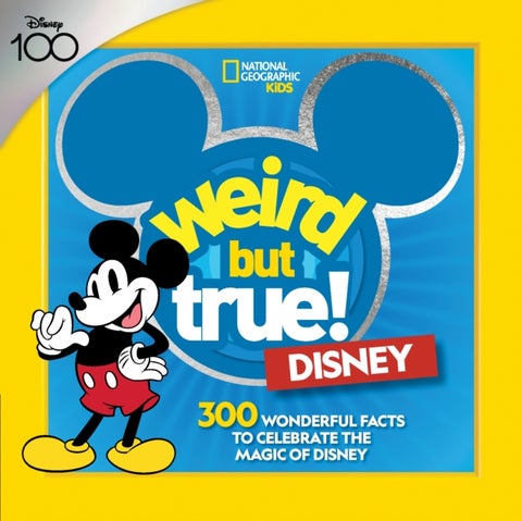 Weird But True! Disney - 300 Wonderful Facts to Celebrate the Magic of Disney