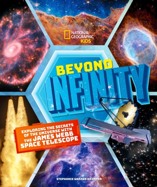Beyond Infinity - Exploring the Secrets of the Universe With the James Webb Space Telescope