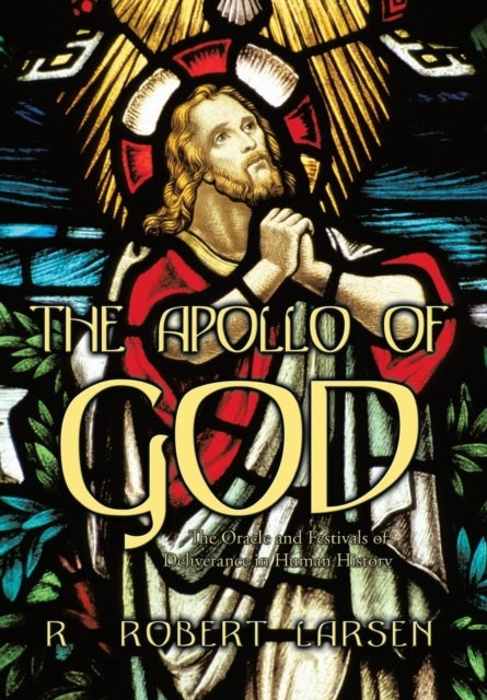 THE Apollo of God - The Oracle and Festivals of Deliverance in Human History