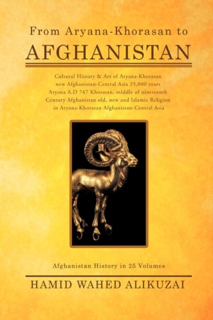 From Aryana-Khorasan to Afghanistan - Afghanistan History in 25 Volumes