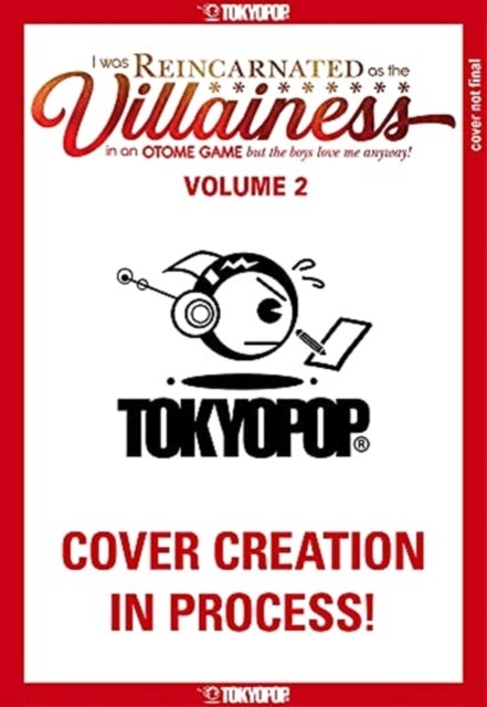 I Was Reincarnated as the Villainess in an Otome Game but the Boys Love Me Anyway!, Volume 2