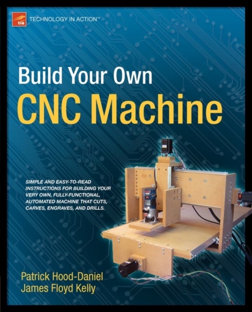 Bilde av Build Your Own Cnc Machine Av James Floyd Kelly, Patrick Hood-daniel
