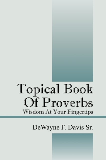 Topical Book of Proverbs - Wisdom at Your Fingertips