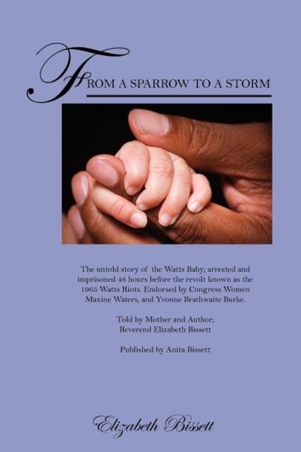 From a Sparrow to a Storm - The untold story of the Watts Baby; arrested and imprisoned 48 hours before the revolt known as the