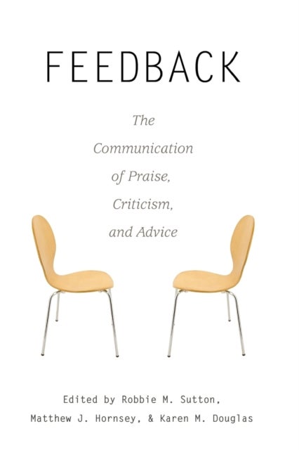 Feedback - The Communication of Praise, Criticism, and Advice