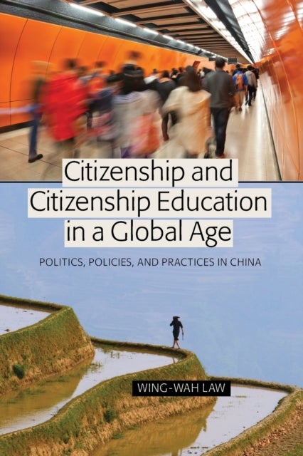 Bilde av Citizenship And Citizenship Education In A Global Age Av Wing-wah Law