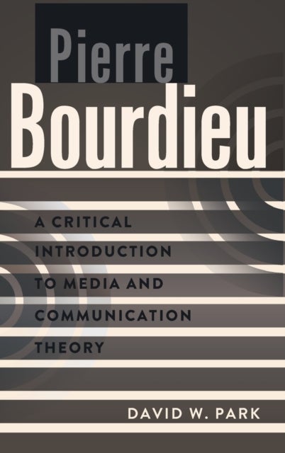 Pierre Bourdieu - A Critical Introduction to Media and Communication Theory