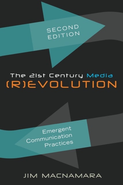 The 21st Century Media (R)evolution - Emergent Communication Practices- Second Edition