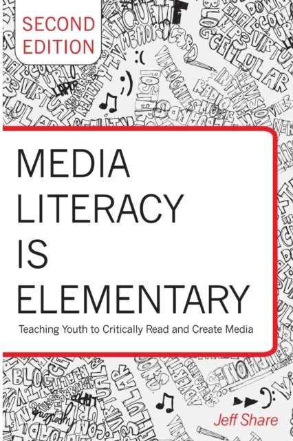 Media Literacy is Elementary - Teaching Youth to Critically Read and Create Media- Second Edition