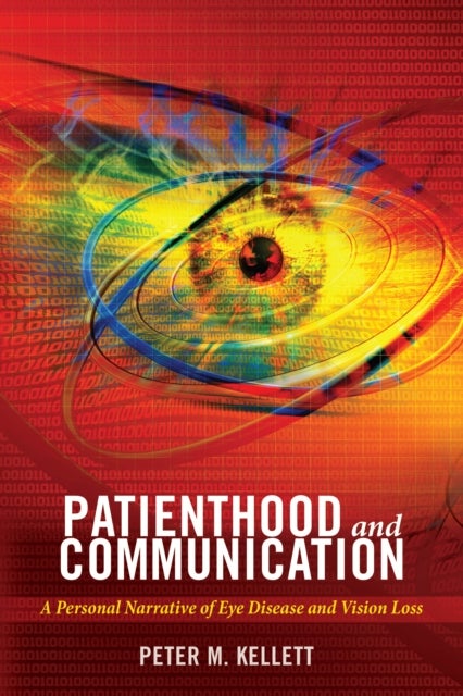 Patienthood and Communication - A Personal Narrative of Eye Disease and Vision Loss