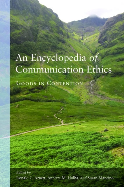 An Encyclopedia of Communication Ethics - Goods in Contention