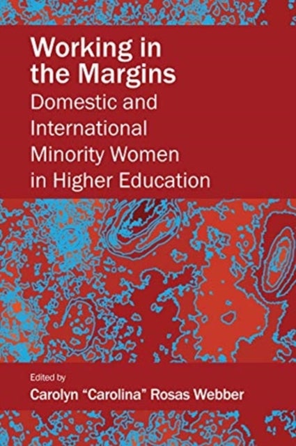Working in the Margins - Domestic and International Minority Women in Higher Education