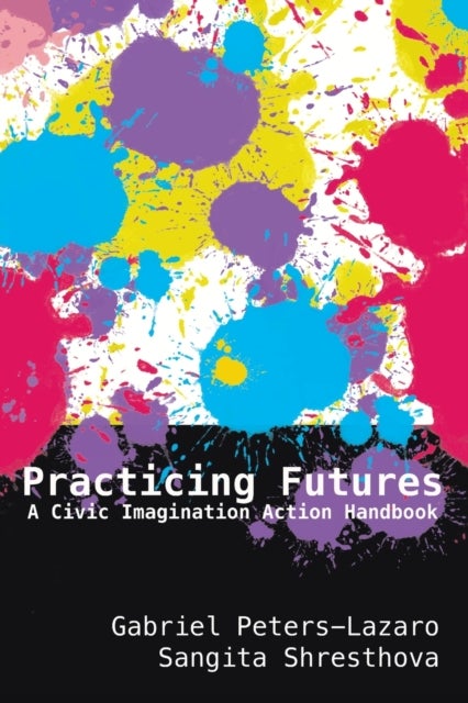 Practicing Futures - A Civic Imagination Action Handbook