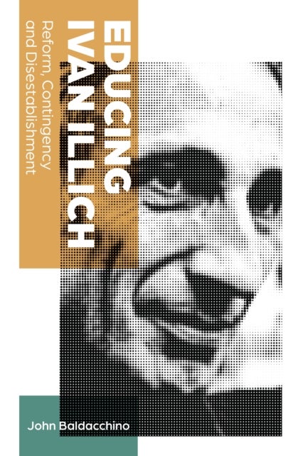 Educing Ivan Illich - Reform, Contingency and Disestablishment