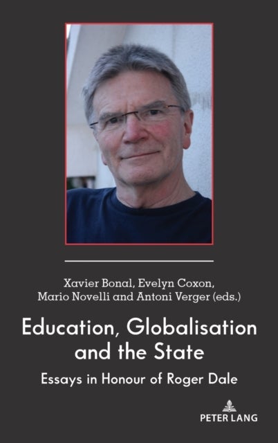 Education, Globalisation and the State - Essays in Honour of Roger Dale