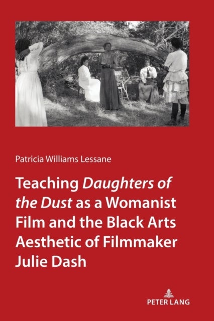 Teaching Daughters of the Dust" as a Womanist Film and the Black Arts Aesthetic of Filmmaker Julie D