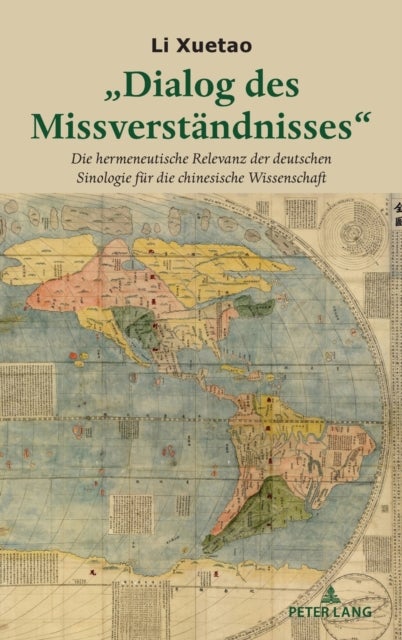 "Dialog des Missverstaendnisses" - Die hermeneutische Relevanz der deutschen Sinologie fuer die chinesische Wissenschaft