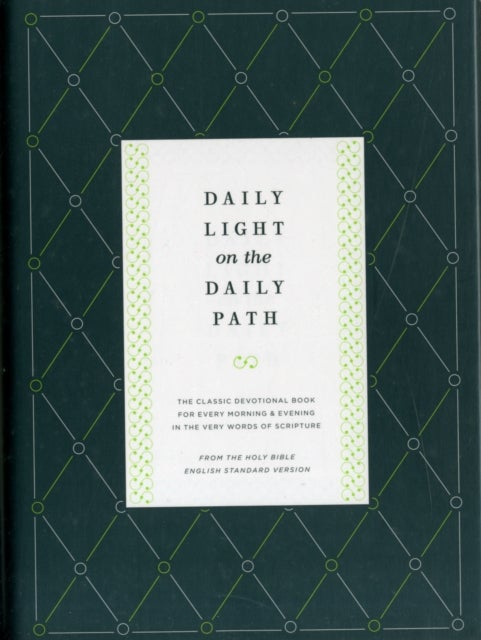 Daily Light on the Daily Path - The Classic Devotional Book For Every Morning and Evening in the Very Words of Scripture (From the H