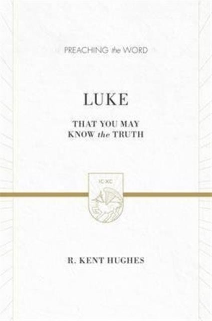 Luke - That You May Know the Truth (2 volumes in 1 / ESV Edition)