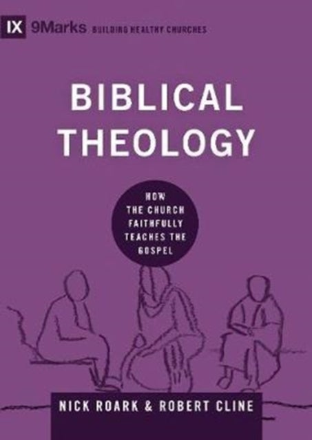 Biblical Theology - How the Church Faithfully Teaches the Gospel