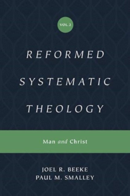 Reformed Systematic Theology, Volume 2 - Man and Christ
