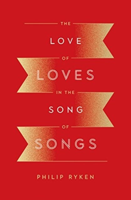Bilde av The Love Of Loves In The Song Of Songs Av Philip Graham Ryken