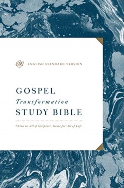 ESV Gospel Transformation Study Bible: Christ in All of Scripture, Grace for All of Life (R)