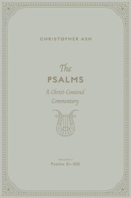 The Psalms - A Christ-Centered Commentary (Volume 3, Psalms 51¿100)