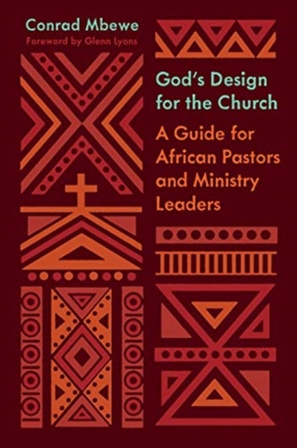 God's Design for the Church - A Guide for African Pastors and Ministry Leaders