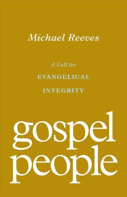Gospel People - A Call for Evangelical Integrity