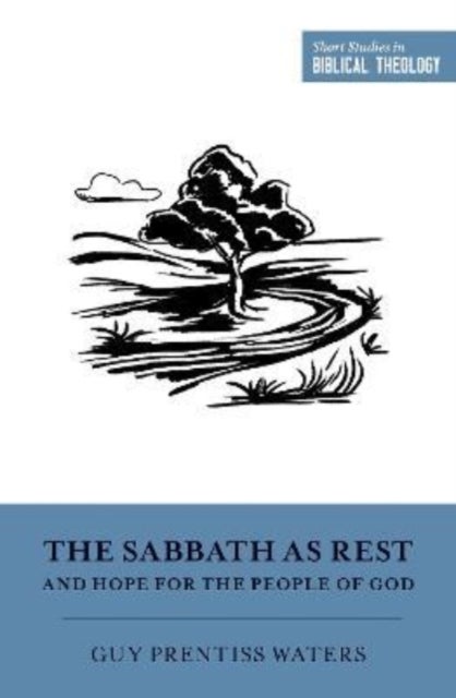Bilde av The Sabbath As Rest And Hope For The People Of God Av Guy Prentiss Waters