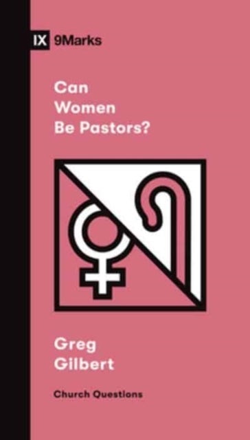 Bilde av Can Women Be Pastors? Av Greg Gilbert