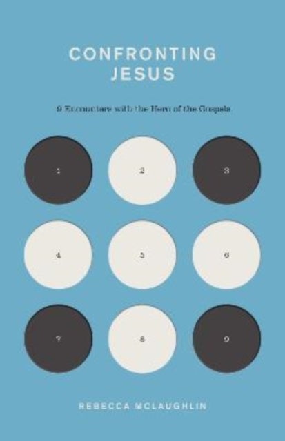 Confronting Jesus - 9 Encounters with the Hero of the Gospels