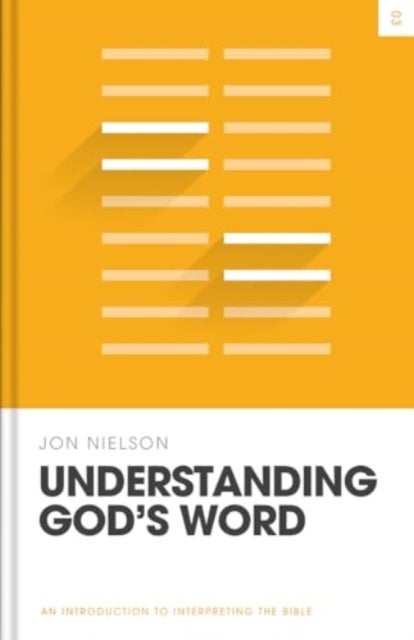 Understanding God's Word - An Introduction to Interpreting the Bible