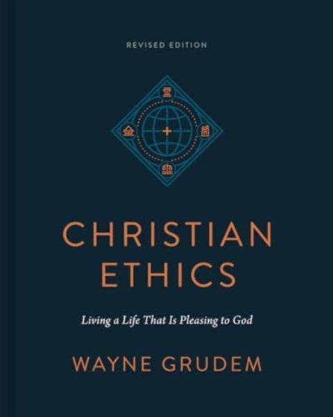 Christian Ethics - Living a Life That Is Pleasing to God (Revised Edition)