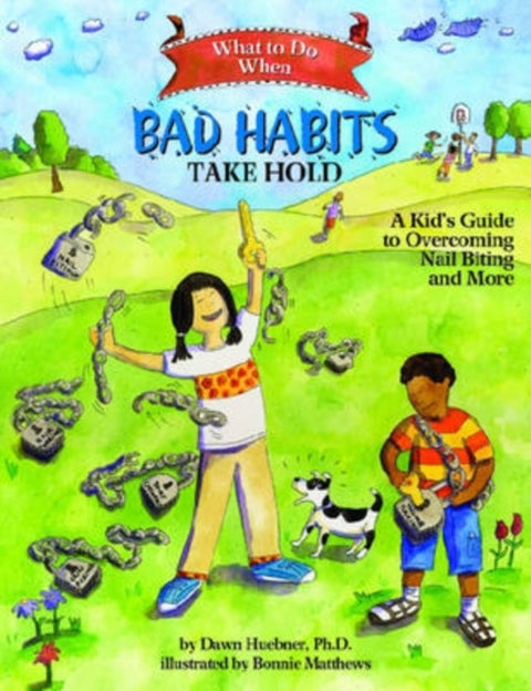 What to Do When Bad Habits Take Hold - A Kid's Guide to Overcoming Nail Biting and More