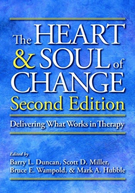 The Heart and Soul of Change - Delivering What Works in Therapy