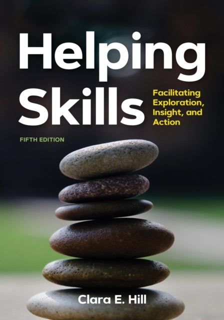 Helping Skills - Facilitating Exploration, Insight, and Action