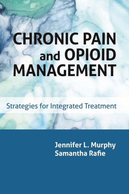 Chronic Pain and Opioid Management - Strategies for Integrated Treatment