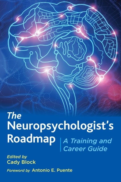 The Neuropsychologist's Roadmap - A Training and Career Guide