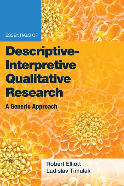 Bilde av Essentials Of Descriptive-interpretive Qualitative Research Av Jr. Robert Kingwill Phd Elliott, Ladislav Timulak