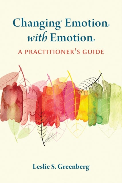 Bilde av Changing Emotion With Emotion Av Leslie S. Greenberg