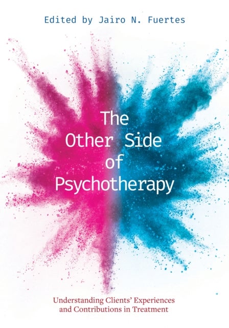The Other Side of Psychotherapy - Understanding Clients' Experiences and Contributions in Treatment