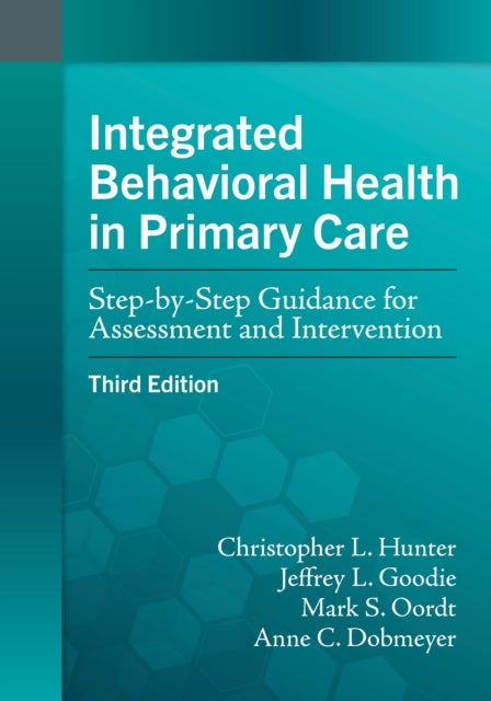 Bilde av Integrated Behavioral Health In Primary Care Av Christopher L. Hunter, Jeffrey L. Goodie, Mark S. Oordt, Anne C. Dobmeyer
