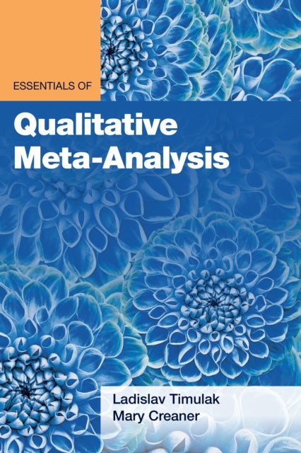 Bilde av Essentials Of Qualitative Meta-analysis Av Ladislav Timulak, Mary Creaner