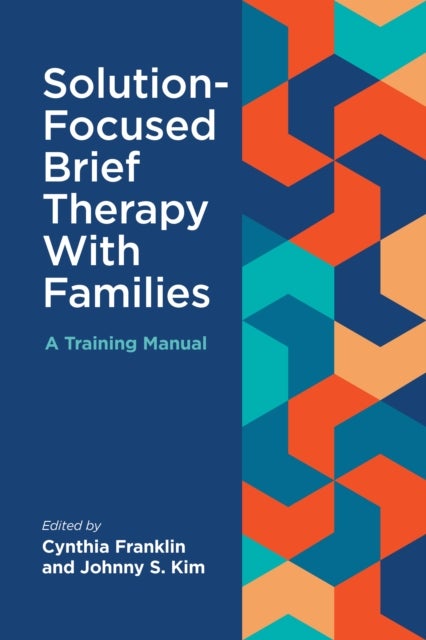 Solution-Focused Brief Therapy With Families - A Training Manual