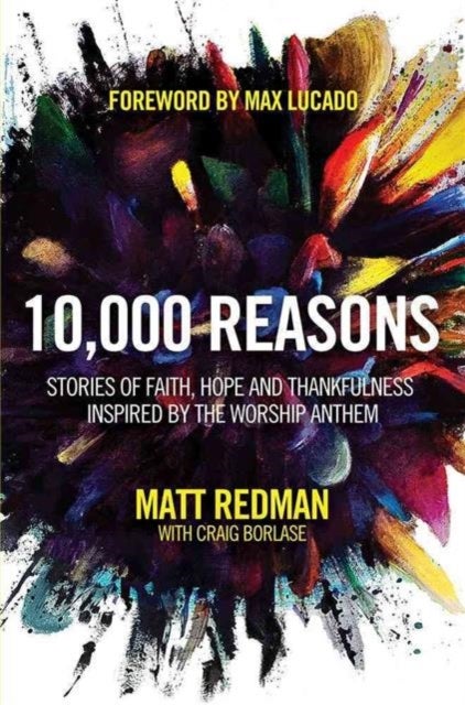 10,000 Reasons - Stories of Faith, Hope, and Thankfulness Inspired by the Worship Anthem