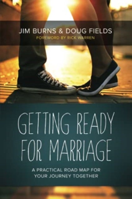 Getting Ready for Marriage - A Practical Road Map for Your Journey Together